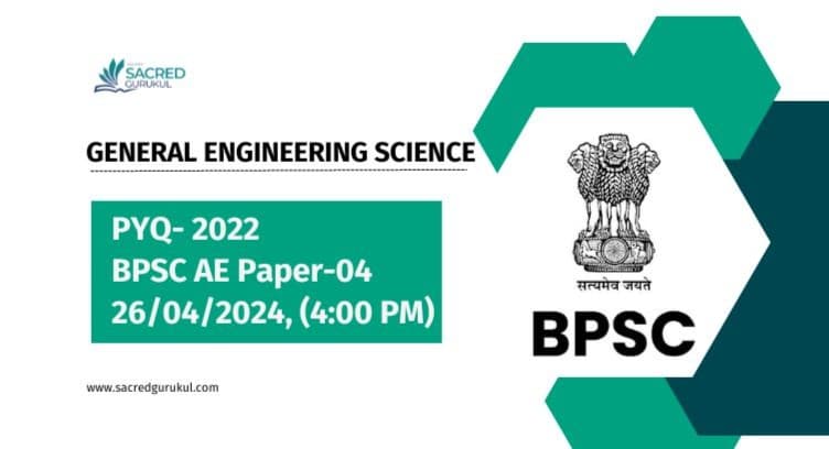 WEBNARS PYQ 2022 | GENERAL ENGINEERING SCIENCE | BPSC AE | PAPER-04 |